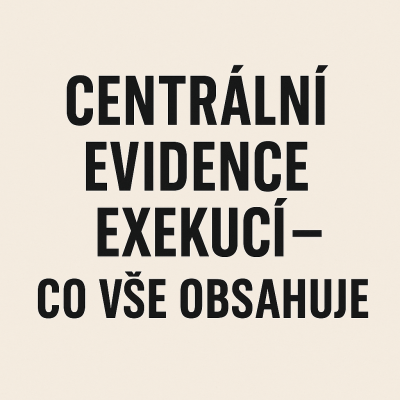 🧾 Centrální evidence exekucí: Co obsahuje, co ne, a proč by vás měla zajímat